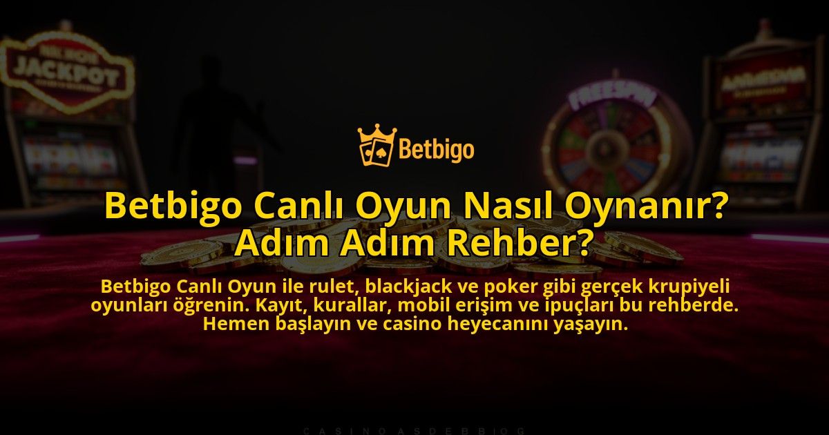 Betbigo-Canli-Oyun-Nasil-Oynanir-Adim-Adim-Rehber-overlay-1769555514.jpg