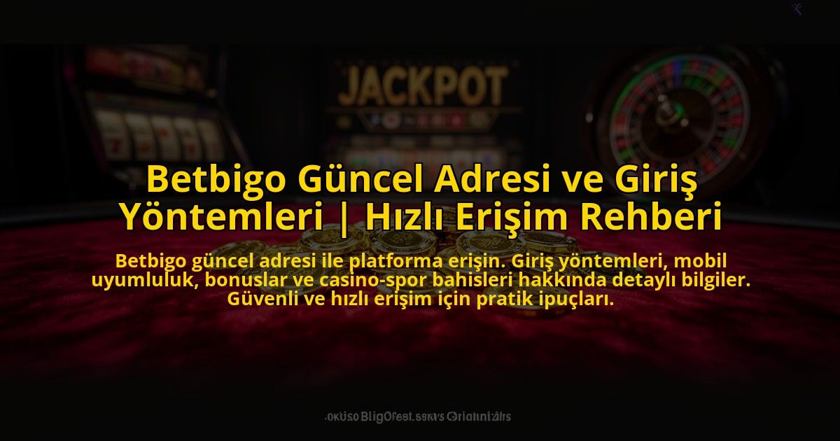 Betbigo-Guncel-Adresi-ve-Giris-Yontemleri-Hizli-Erisim-Rehberi-overlay-1769816721.jpg