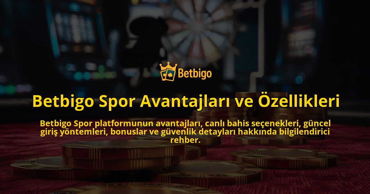 Betbigo-Spor-Avantajlar-ve-zellikleri-overlay-1768234598.jpg