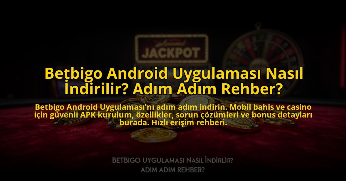 Betbigo-Android-Uygulamasi-Nasil-Indirilir-Adim-Adim-Rehber-overlay-1773709347.jpg