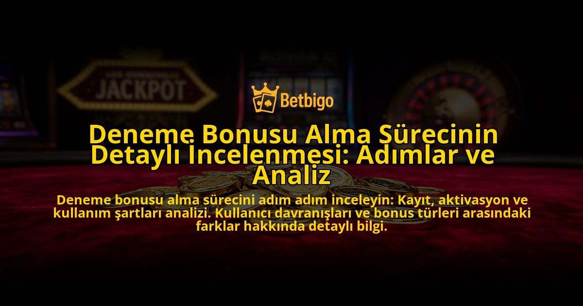 Deneme-Bonusu-Alma-Surecinin-Detayli-Incelenmesi-Adimlar-ve-Analiz-overlay-1776703981.jpg